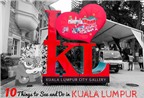 10 trải nghiệm khó quên khi du lịch Kuala Lumpur