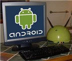 Android sẽ sớm có phiên bản dành cho PC
