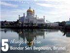 Du lịch Brunei trải nghiệm 5 điều tuyệt vời ở Bandar Seri Begawan