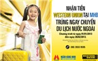 Nhận tiền Western Union tại MHB trúng du lịch nước ngoài