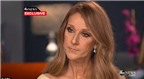Celine Dion khóc kể chuyện chăm chồng bị ung thư