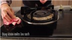 Cách làm sạch vết dầu mỡ trên bếp gas