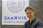 Ông chủ Jaarvis Labs: Tích lũy kinh nghiệm 20 năm mới khởi nghiệp