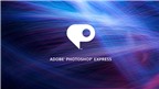 Adobe Photoshop Express có cập nhật mới, thay đổi giao diện và cải tiến tính năng